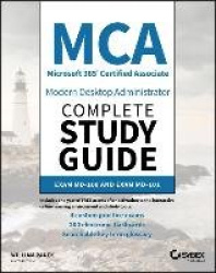 MCA Modern Desktop Administrator Complete Study Guide - Exam MD-100 and Exam MD-101