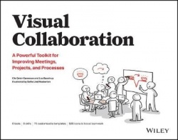 Visual Collaboration - A Powerful Toolkit for Improving Meetings, Projects, and Processes
