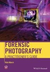 Forensic Photography - A Practitioner's Guide