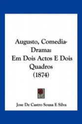 Augusto, Comedia-Drama: Em Dois Actos E Dois Quadros (1874)
