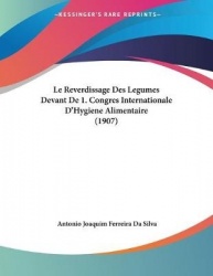 Le Reverdissage Des Legumes Devant de 1. Congres Internationale D'Hygiene Alimentaire (1907)