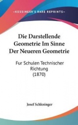 Die Darstellende Geometrie Im Sinne Der Neueren Geometrie: Fur Schulen Technischer Richtung (1870)