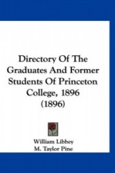 Directory of the Graduates and Former Students of Princeton College, 1896 (1896)
