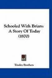 Schooled with Briars: A Story of Today (1870)