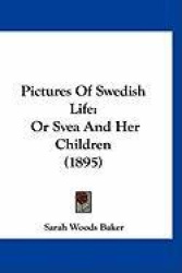 Pictures of Swedish Life: Or Svea and Her Children (1895)