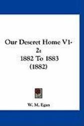 Our Deseret Home V1-2: 1882 to 1883 (1882)
