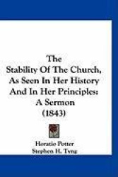 The Stability of the Church, as Seen in Her History and in Her Principles: A Sermon (1843)