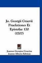 Jo. Georgii Graevii Praefationes Et Epistolae 120 (1707)