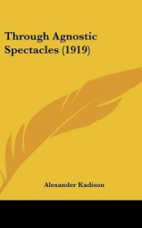 Through Agnostic Spectacles (1919)