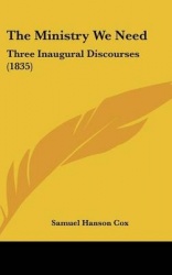 The Ministry We Need: Three Inaugural Discourses (1835)