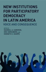 New Institutions for Participatory Democracy in Latin America - Voice and Consequence