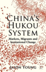 China's Hukou System - Markets, Migrants and Institutional Change