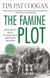 The Famine Plot - England's Role in Ireland's Greatest Tragedy