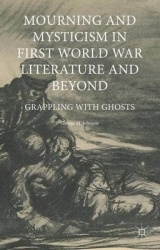 Mourning and Mysticism in First World War Literature and Beyond - Grappling with Ghosts