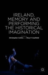 Ireland, Memory and Performing the Historical Imagination