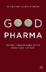 Good Pharma : The Public-Health Model of the Mario Negri Institute