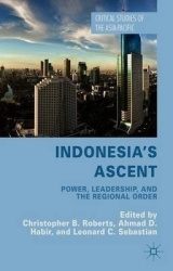 Indonesia's Ascent - Power, Leadership, and the Regional Order