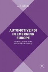 Automotive FDI in Emerging Europe : Shifting Locales in the Motor Vehicle Industry