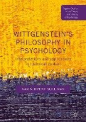 Wittgenstein’s Philosophy in Psychology - Interpretations and Applications in Historical Context