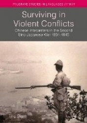 Surviving in Violent Conflicts : Chinese Interpreters in the Second Sino-Japanese War 1931–1945