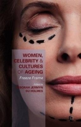 Women, Celebrity and Cultures of Ageing - Freeze Frame