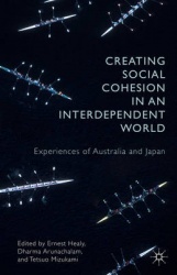 Creating Social Cohesion in an Interdependent World : Experiences of Australia and Japan