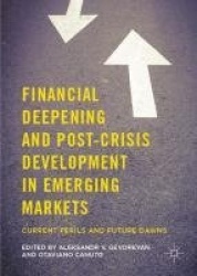 Financial Deepening and Post-Crisis Development in Emerging Markets : Current Perils and Future Dawns