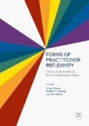 Forms of Practitioner Reflexivity - Critical, Conversational, and Arts-Based Approaches