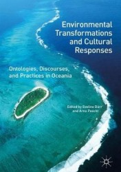 Environmental Transformations and Cultural Responses : Ontologies, Discourses, and Practices in Oceania