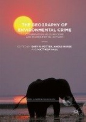 The Geography of Environmental Crime : Conservation, Wildlife Crime and Environmental Activism