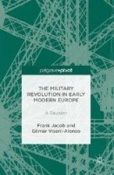 The Military Revolution in Early Modern Europe : A Revision