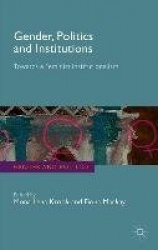 Gender, Politics and Institutions : Towards a Feminist Institutionalism