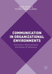 Communication in Organizational Environments - Functions, Determinants and Areas of Influence