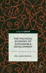 The Political Economy of Sustainable Development : Valuation, Distribution, Governance