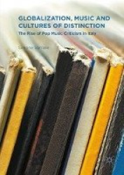 Globalization, Music and Cultures of Distinction - The Rise of Pop Music Criticism in Italy