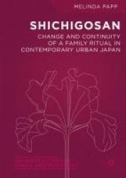 Shichigosan : Change and Continuity of a Family Ritual in Contemporary Urban Japan