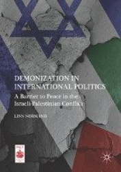 Demonization in International Politics - A Barrier to Peace in the Israeli-Palestinian Conflict