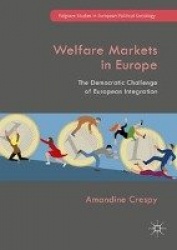 Welfare Markets in Europe : The Democratic Challenge of European Integration