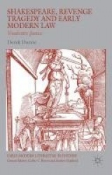 Shakespeare, Revenge Tragedy and Early Modern Law - Vindictive Justice