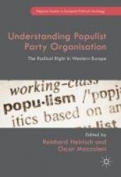 Understanding Populist Party Organisation - The Radical Right in Western Europe