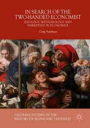 In Search of the Two-Handed Economist : Ideology, Methodology and Marketing in Economics