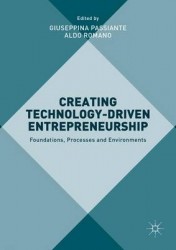 Creating Technology-Driven Entrepreneurship : Foundations, Processes and Environments