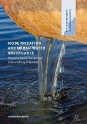 Modernization and Urban Water Governance - Organizational Change and Sustainability in Europe