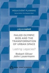 Failed Olympic Bids and the Transformation of Urban Space : Lasting Legacies?