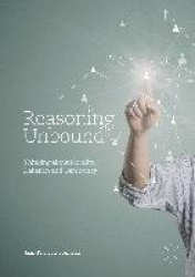 Reasoning Unbound : Thinking about Morality, Delusion and Democracy