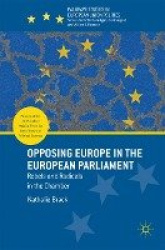 Opposing Europe in the European Parliament - Rebels and Radicals in the Chamber