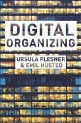 Digital Organizing - Revisiting Themes in Organization Studies