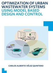 Optimization of Urban Wastewater Systems using Model Based Design and Control - UNESCO-IHE PhD Thesis