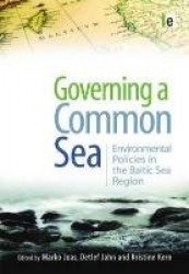 Governing a Common Sea - Environmental Policies in the Baltic Sea Region