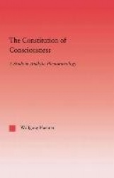 The Constitution of Consciousness - A Study in Analytic Phenomenology